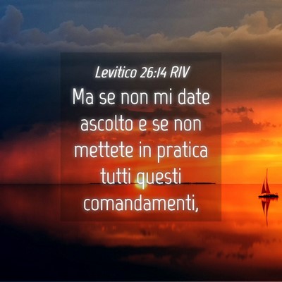 Picture 04 - Levitico 26:14 RIV - Ma se non mi date ascolto e se non mettete in - Bible Verse Picture