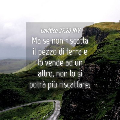 Picture 04 - Levitico 27:20 RIV - Ma se non riscatta il pezzo di terra e lo vende - Bible Verse Picture