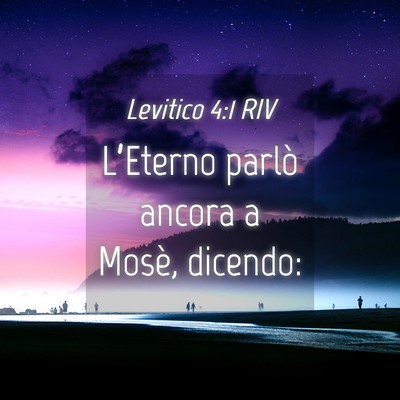 Picture 04 - Levitico 4:1 RIV - L’Eterno parlò ancora a Mosè, - Bible Verse Picture