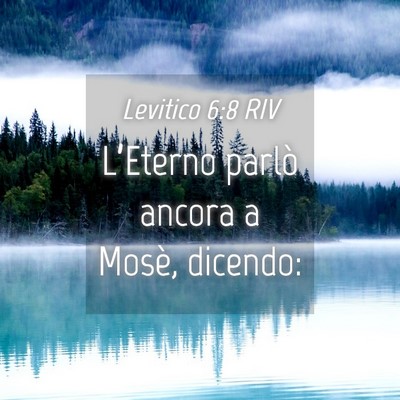 Picture 04 - Levitico 6:8 RIV - L’Eterno parlò ancora a Mosè, - Bible Verse Picture