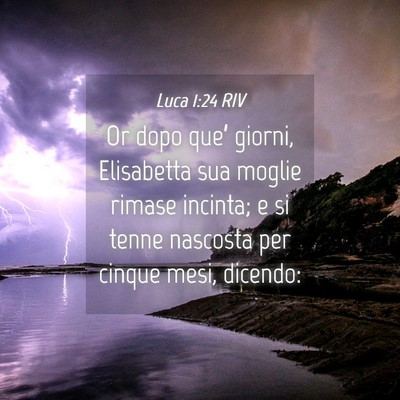 Picture 04 - Luca 1:24 RIV - Or dopo que’ giorni, Elisabetta sua moglie - Bible Verse Picture