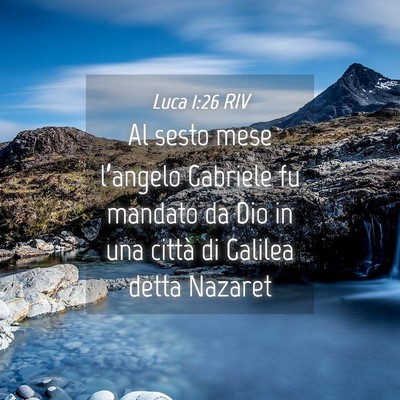 Picture 04 - Luca 1:26 RIV - Al sesto mese l’angelo Gabriele fu mandato da - Bible Verse Picture