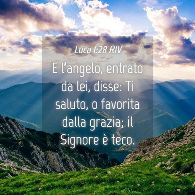 Picture 04 - Luca 1:28 RIV - E l’angelo, entrato da lei, disse: Ti saluto, o - Bible Verse Picture