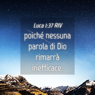 Picture 04 - Luca 1:37 RIV - poiché nessuna parola di Dio rimarrà - Bible Verse Picture