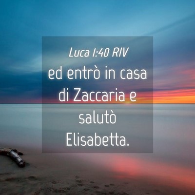 Picture 04 - Luca 1:40 RIV - ed entrò in casa di Zaccaria e salutò - Bible Verse Picture