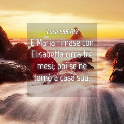 Picture 04 - Luca 1:56 RIV - E Maria rimase con Elisabetta circa tre mesi; poi - Bible Verse Picture