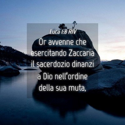 Picture 04 - Luca 1:8 RIV - Or avvenne che esercitando Zaccaria il sacerdozio - Bible Verse Picture