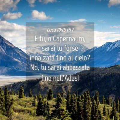 Picture 04 - Luca 10:15 RIV - E tu, o Capernaum, sarai tu forse innalzata fino - Bible Verse Picture