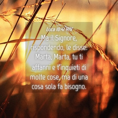 Picture 04 - Luca 10:41 RIV - Ma il Signore, rispondendo, le disse: Marta, - Bible Verse Picture