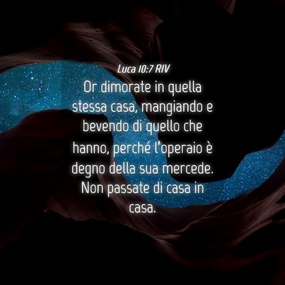 Picture 04 - Luca 10:7 RIV - Or dimorate in quella stessa casa, mangiando e - Bible Verse Picture
