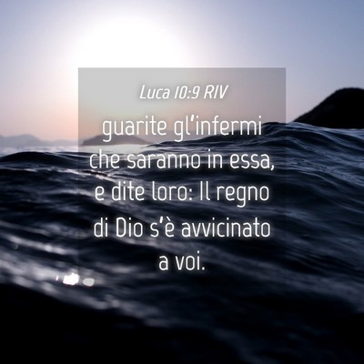 Picture 04 - Luca 10:9 RIV - guarite gl’infermi che saranno in essa, e dite - Bible Verse Picture