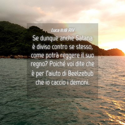 Picture 04 - Luca 11:18 RIV - Se dunque anche Satana è diviso contro se - Bible Verse Picture