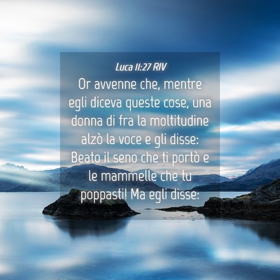 Picture 04 - Luca 11:27 RIV - Or avvenne che, mentre egli diceva queste cose, - Bible Verse Picture