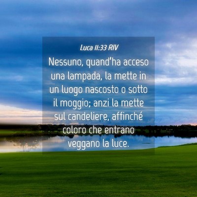 Picture 04 - Luca 11:33 RIV - Nessuno, quand’ha acceso una lampada, la mette - Bible Verse Picture