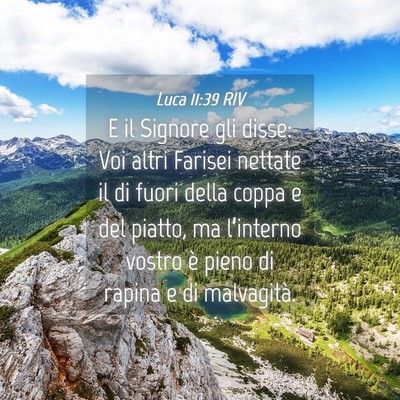 Picture 04 - Luca 11:39 RIV - E il Signore gli disse: Voi altri Farisei nettate - Bible Verse Picture
