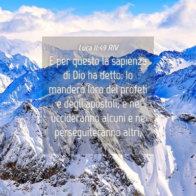 Picture 04 - Luca 11:49 RIV - E per questo la sapienza di Dio ha detto: Io - Bible Verse Picture