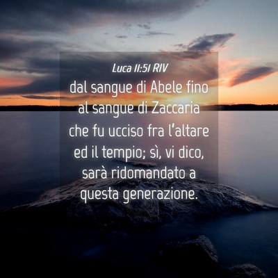 Picture 04 - Luca 11:51 RIV - dal sangue di Abele fino al sangue di Zaccaria - Bible Verse Picture