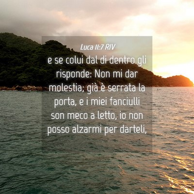 Picture 04 - Luca 11:7 RIV - e se colui dal di dentro gli risponde: Non mi dar - Bible Verse Picture