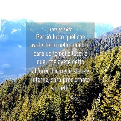 Picture 04 - Luca 12:3 RIV - Perciò tutto quel che avete detto nelle tenebre, - Bible Verse Picture