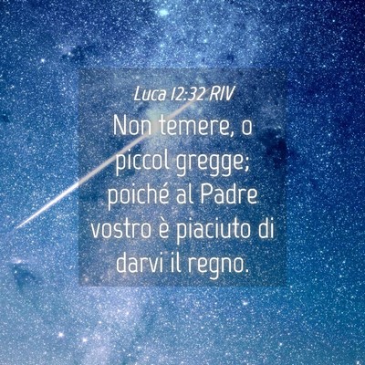 Picture 04 - Luca 12:32 RIV - Non temere, o piccol gregge; poiché al Padre - Bible Verse Picture