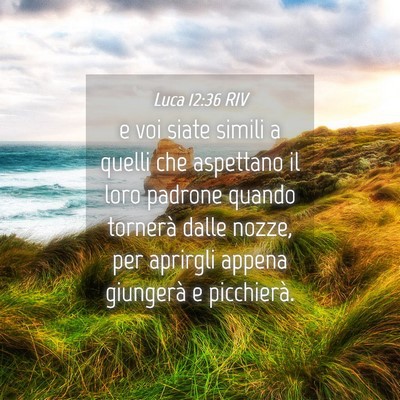Picture 04 - Luca 12:36 RIV - e voi siate simili a quelli che aspettano il loro - Bible Verse Picture
