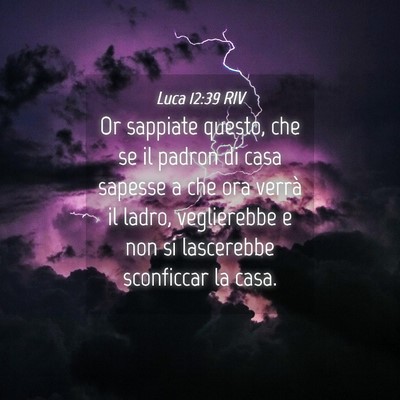 Picture 04 - Luca 12:39 RIV - Or sappiate questo, che se il padron di casa - Bible Verse Picture