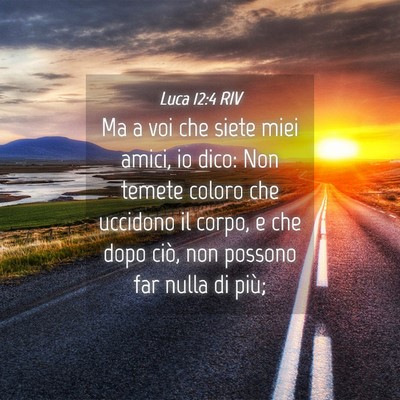 Picture 04 - Luca 12:4 RIV - Ma a voi che siete miei amici, io dico: Non - Bible Verse Picture