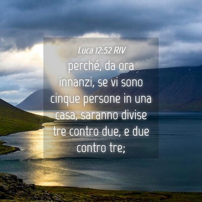 Picture 04 - Luca 12:52 RIV - perché, da ora innanzi, se vi sono cinque - Bible Verse Picture