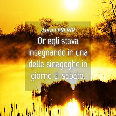 Picture 04 - Luca 13:10 RIV - Or egli stava insegnando in una delle sinagoghe - Bible Verse Picture
