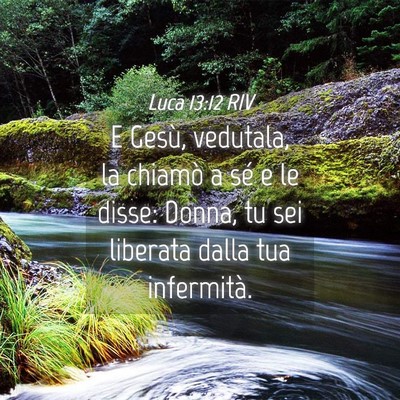 Picture 04 - Luca 13:12 RIV - E Gesù, vedutala, la chiamò a sé e le disse: - Bible Verse Picture