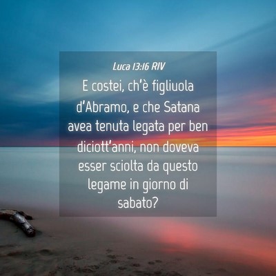 Picture 04 - Luca 13:16 RIV - E costei, ch’è figliuola d’Abramo, e che - Bible Verse Picture
