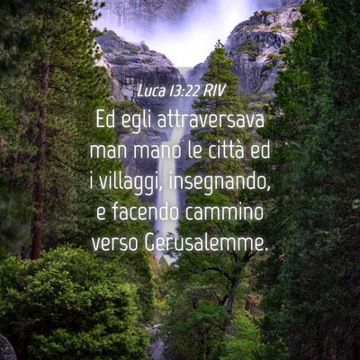 Picture 04 - Luca 13:22 RIV - Ed egli attraversava man mano le città ed i - Bible Verse Picture