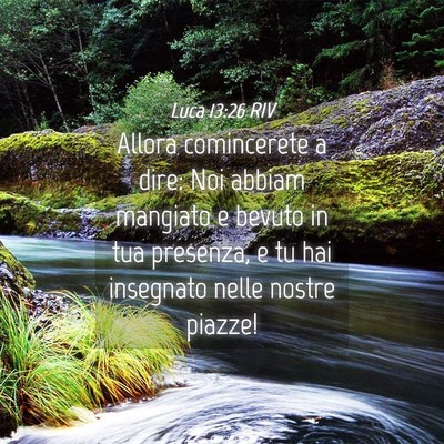 Picture 04 - Luca 13:26 RIV - Allora comincerete a dire: Noi abbiam mangiato e - Bible Verse Picture