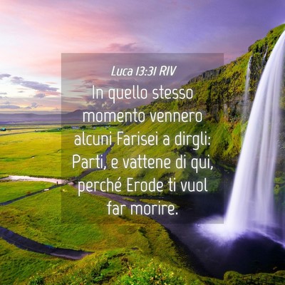 Picture 04 - Luca 13:31 RIV - In quello stesso momento vennero alcuni Farisei a - Bible Verse Picture