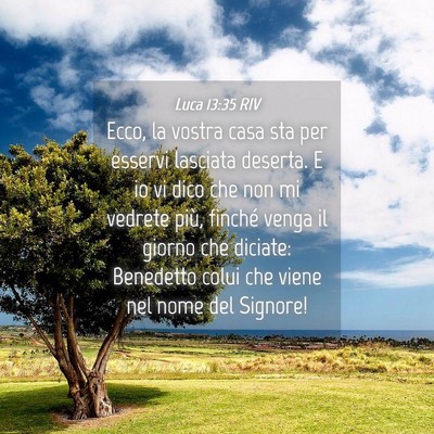 Picture 04 - Luca 13:35 RIV - Ecco, la vostra casa sta per esservi lasciata - Bible Verse Picture