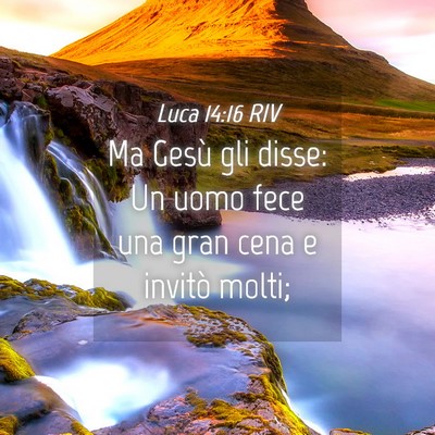 Picture 04 - Luca 14:16 RIV - Ma Gesù gli disse: Un uomo fece una gran cena e - Bible Verse Picture