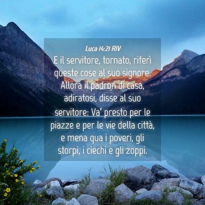 Picture 04 - Luca 14:21 RIV - E il servitore, tornato, riferì queste cose al - Bible Verse Picture