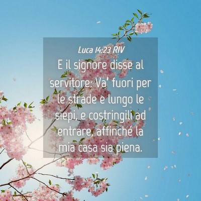 Picture 04 - Luca 14:23 RIV - E il signore disse al servitore: Va’ fuori per - Bible Verse Picture