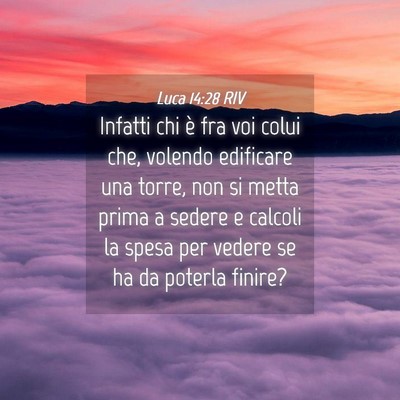 Picture 04 - Luca 14:28 RIV - Infatti chi è fra voi colui che, volendo - Bible Verse Picture