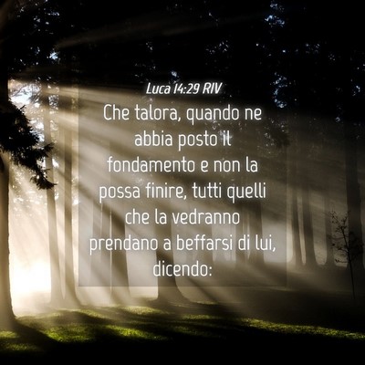 Picture 04 - Luca 14:29 RIV - Che talora, quando ne abbia posto il fondamento e - Bible Verse Picture