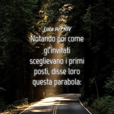 Picture 04 - Luca 14:7 RIV - Notando poi come gl’invitati sceglievano i - Bible Verse Picture