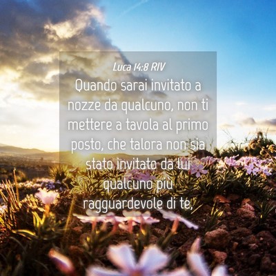 Picture 04 - Luca 14:8 RIV - Quando sarai invitato a nozze da qualcuno, non ti - Bible Verse Picture