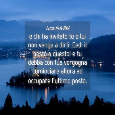 Picture 04 - Luca 14:9 RIV - e chi ha invitato te e lui non venga a dirti: - Bible Verse Picture