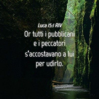 Picture 04 - Luca 15:1 RIV - Or tutti i pubblicani e i peccatori - Bible Verse Picture