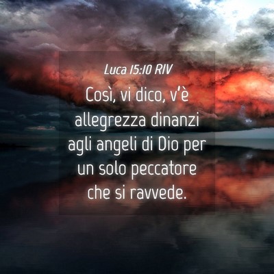 Picture 04 - Luca 15:10 RIV - Così, vi dico, v’è allegrezza dinanzi agli - Bible Verse Picture