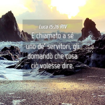 Picture 04 - Luca 15:26 RIV - E chiamato a sé uno de’ servitori, gli - Bible Verse Picture