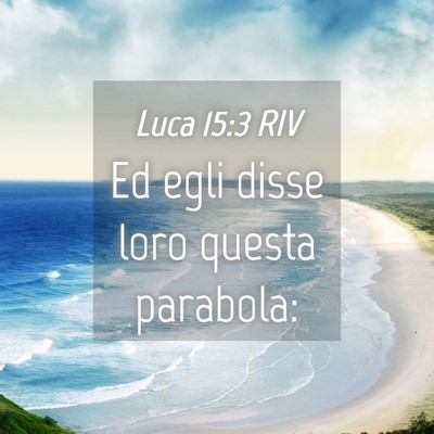 Picture 04 - Luca 15:3 RIV - Ed egli disse loro questa - Bible Verse Picture
