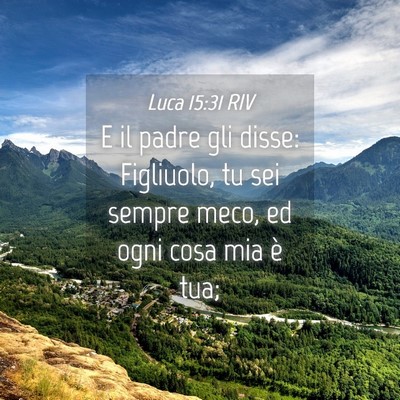 Picture 04 - Luca 15:31 RIV - E il padre gli disse: Figliuolo, tu sei sempre - Bible Verse Picture
