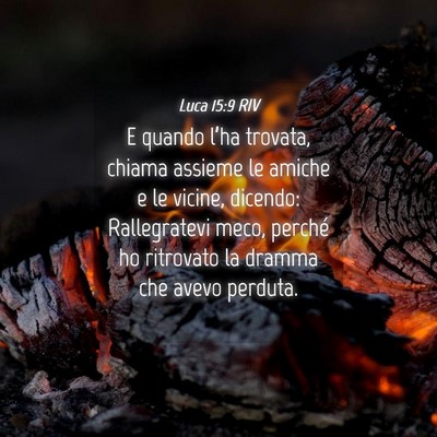 Picture 04 - Luca 15:9 RIV - E quando l’ha trovata, chiama assieme le amiche - Bible Verse Picture
