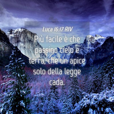 Picture 04 - Luca 16:17 RIV - Più facile è che passino cielo e terra, che un - Bible Verse Picture